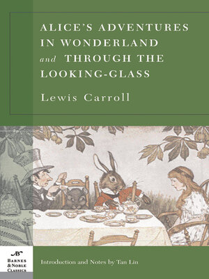 cover image of Alice's Adventures in Wonderland and Through the Looking Glass (Barnes & Noble Classics Series)